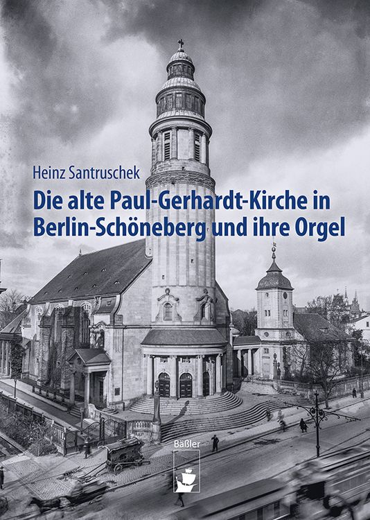 Produktbild: Die alte Paul-Gerhardt-Kirche in Berlin-Sch&ouml;neberg und ihre Orgel