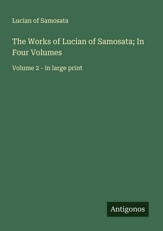 Produktbild: The Works of Lucian of Samosata; In Four Volumes