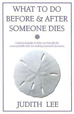 Produktbild: What to Do Before & After Someone Dies: A Practical Guide to Help You Through the Worst Possible Time for Making Important Decisions