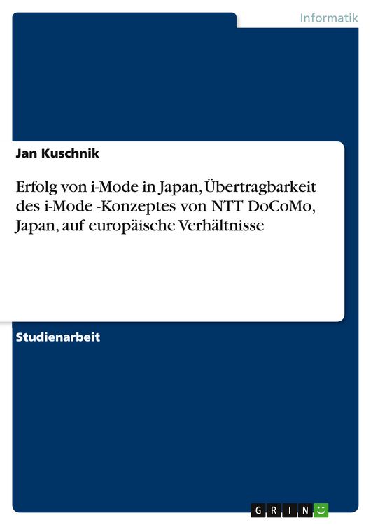 Produktbild: Erfolg von i-Mode in Japan, &Uuml;bertragbarkeit des i-Mode -Konzeptes von NTT DoCoMo, Japan, auf europ&auml;ische Verh&auml;ltnisse