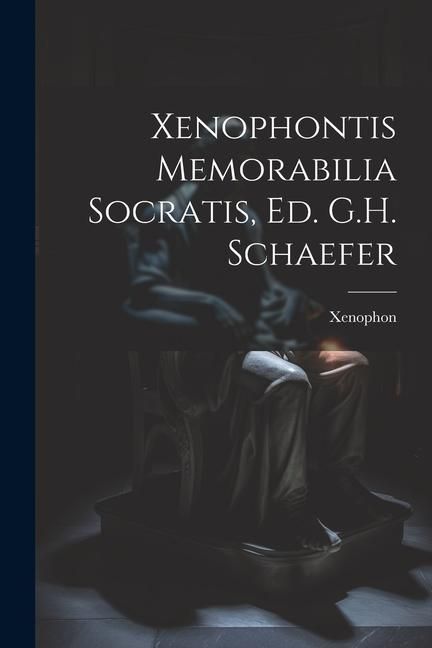 Produktbild: Xenophontis Memorabilia Socratis, Ed. G.H. Schaefer