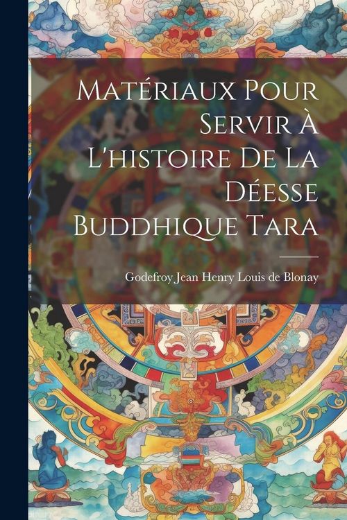 Produktbild: Mat&eacute;riaux pour servir &agrave; l'histoire de la d&eacute;esse buddhique Tara