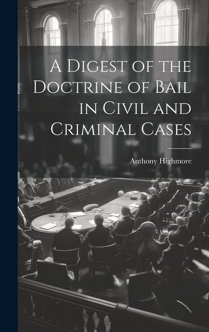 Produktbild: A Digest of the Doctrine of Bail in Civil and Criminal Cases