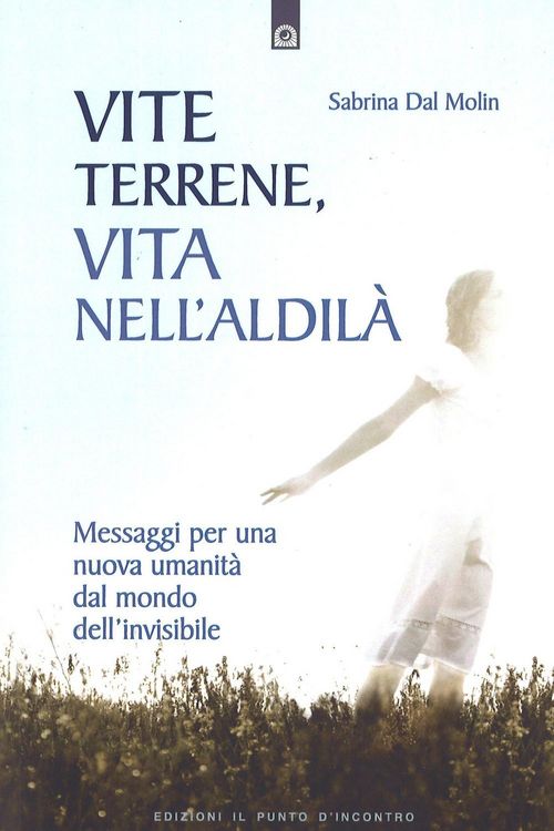 Produktbild: Vite terrene, vita nell'aldil&agrave;. Messaggi per una nuova umanit&agrave; dal mondo dell'invisibile