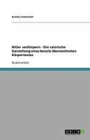 Produktbild: Hitler verk&ouml;rpern - Die satirische Darstellung eines bereits &uuml;berzeichneten K&ouml;rpertextes