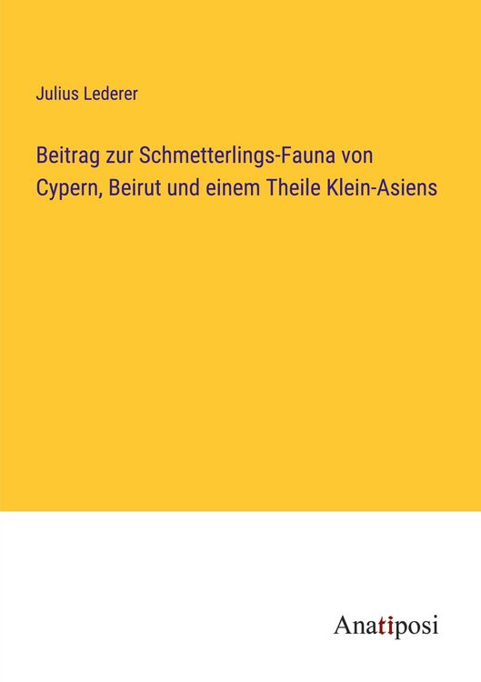 Produktbild: Beitrag zur Schmetterlings-Fauna von Cypern, Beirut und einem Theile Klein-Asiens