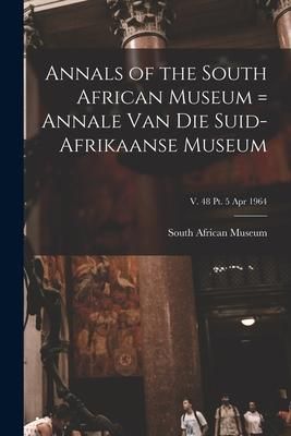Produktbild: Annals of the South African Museum = Annale Van Die Suid-Afrikaanse Museum; v. 48 pt. 5 Apr 1964