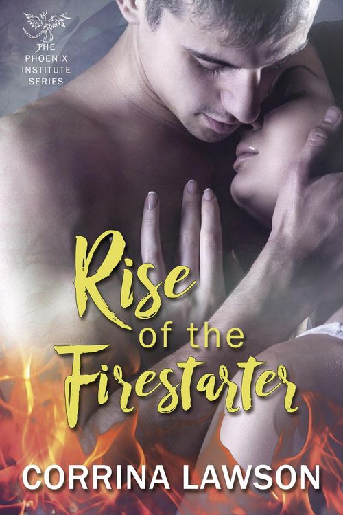 Produktbild: Rise of the Firestarter (The Phoenix Institute, #1)