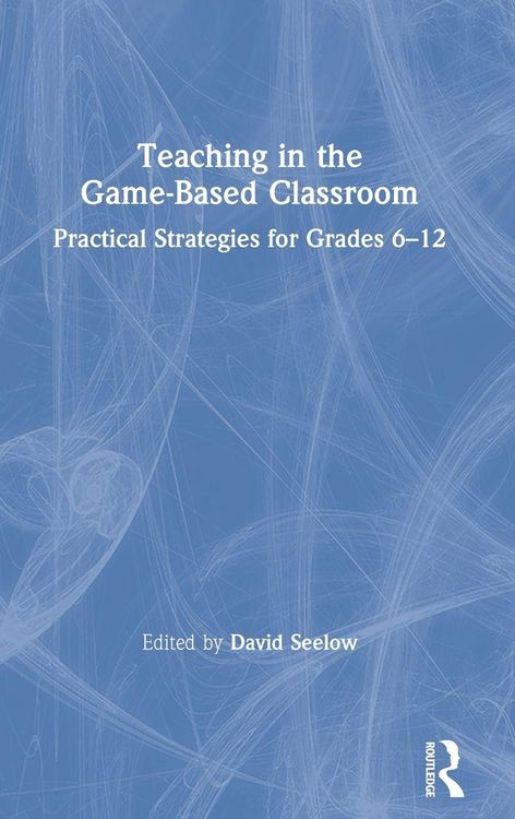 Produktbild: Teaching in the Game-Based Classroom