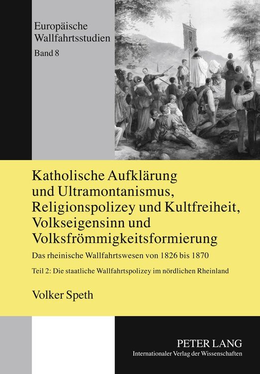 Produktbild: Katholische Aufkl&auml;rung und Ultramontanismus, Religionspolizey und Kultfreiheit, Volkseigensinn und Volksfr&ouml;mmigkeitsformierung