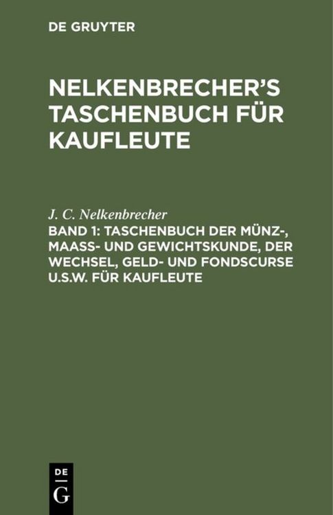 Produktbild: Taschenbuch der M&uuml;nz-, Maass- und Gewichtskunde, der Wechsel, Geld- und Fondscurse u.s.w. f&uuml;r Kaufleute