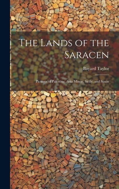 Produktbild: The Lands of the Saracen: Pictures of Palestine, Asia Minor, Sicily, and Spain