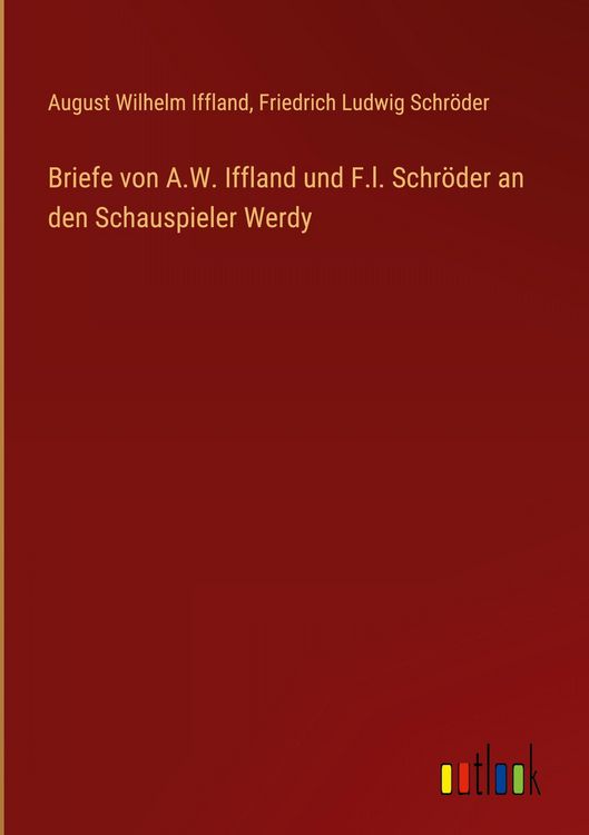 Produktbild: Briefe von A.W. Iffland und F.l. Schr&ouml;der an den Schauspieler Werdy