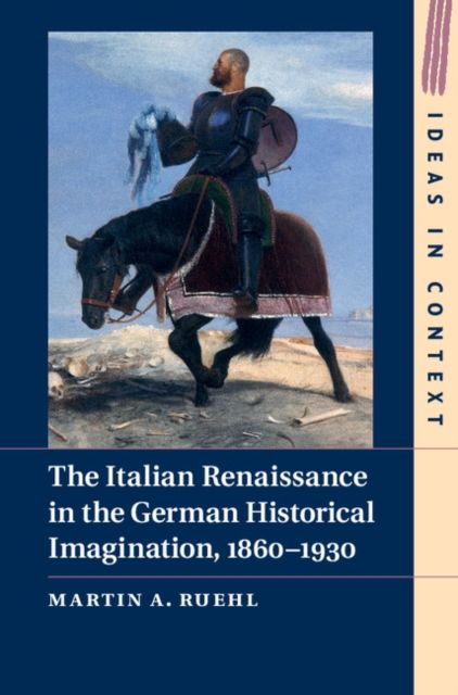 Produktbild: The Italian Renaissance in the German Historical Imagination, 1860-1930