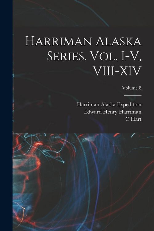 Produktbild: Harriman Alaska Series. vol. I-V, VIII-XIV; Volume 8