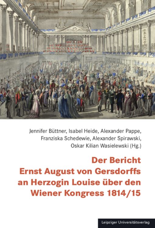 Produktbild: Der Bericht Ernst August von Gersdorffs an Herzogin Louise &uuml;ber den Wiener Kongress 1814/15