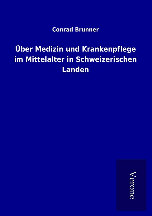 Produktbild: &Uuml;ber Medizin und Krankenpflege im Mittelalter in Schweizerischen Landen