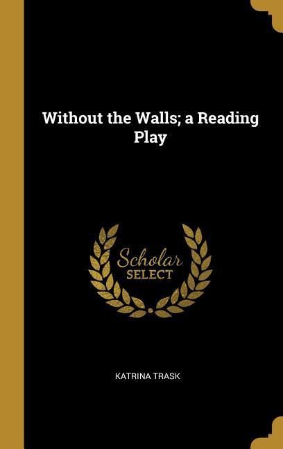 Produktbild: Without the Walls; a Reading Play