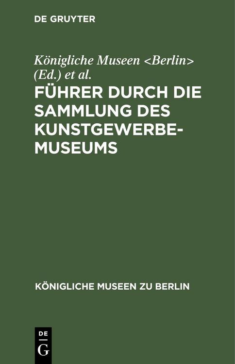 Produktbild: F&uuml;hrer durch die Sammlung des Kunstgewerbe-Museums