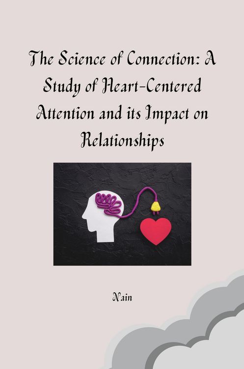 Produktbild: The Science of Connection: A Study of Heart-Centered Attention and its Impact on Relationships