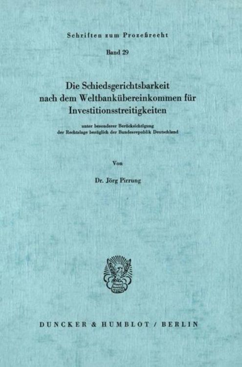 Produktbild: Die Schiedsgerichtsbarkeit nach dem Weltbank&uuml;bereinkommen f&uuml;r Investitionsstreitigkeiten