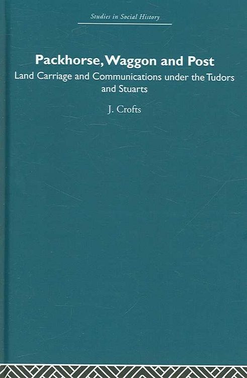 Produktbild: Packhorse, Waggon and Post: Land Carriage and Communications Under the Tudors and Stuarts
