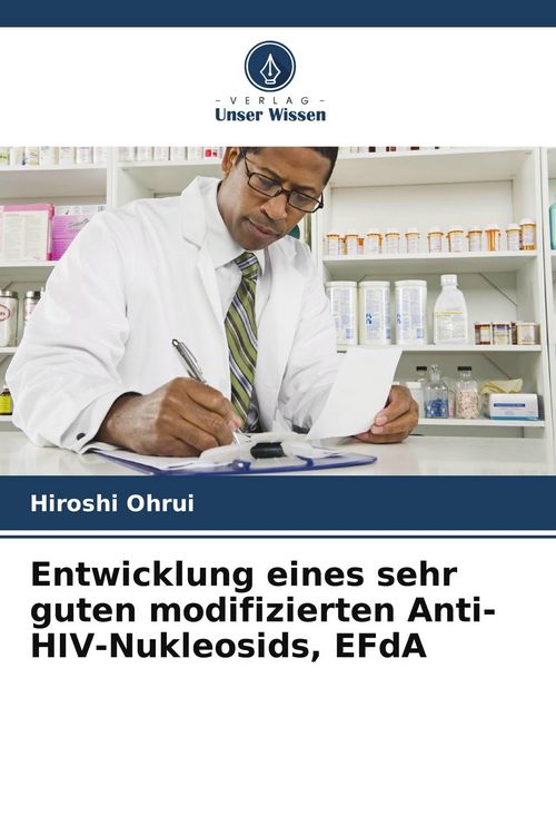 Produktbild: Entwicklung eines sehr guten modifizierten Anti-HIV-Nukleosids, EFdA