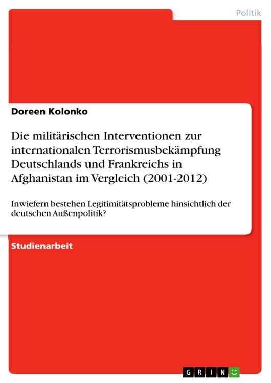Produktbild: Die milit&auml;rischen Interventionen zur internationalen Terrorismusbek&auml;mpfung Deutschlands und Frankreichs in Afghanistan im Vergleich (2001-2012)