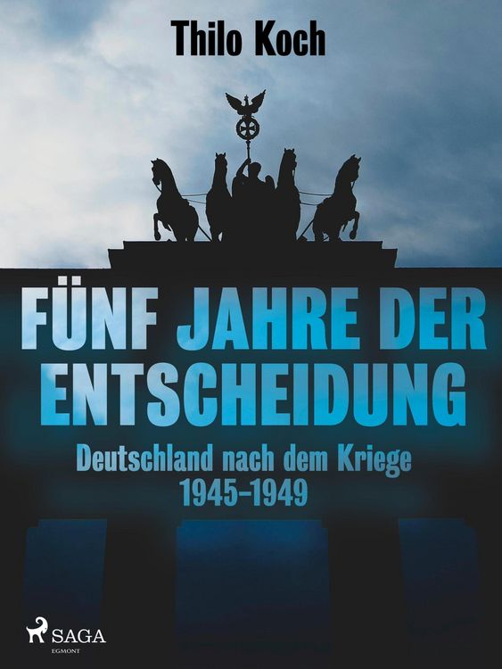 Produktbild: F&uuml;nf Jahre der Entscheidung - Deutschland nach dem Kriege. 1945-1949