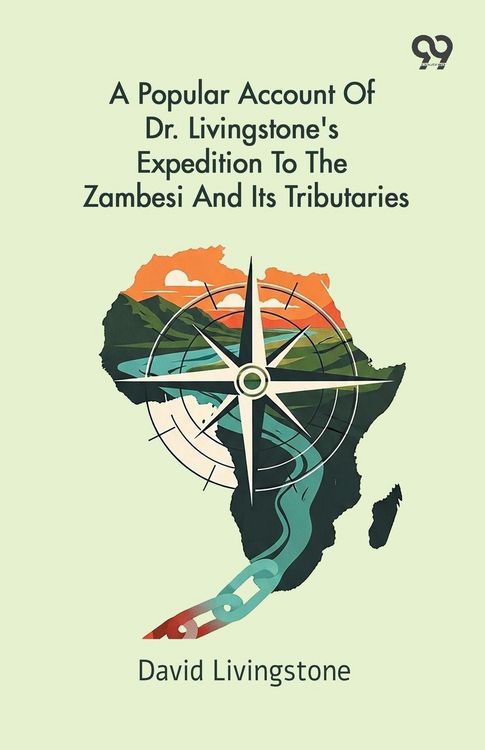 Produktbild: A Popular Account Of Dr. Livingstone's Expedition To The Zambesi And Its Tributaries