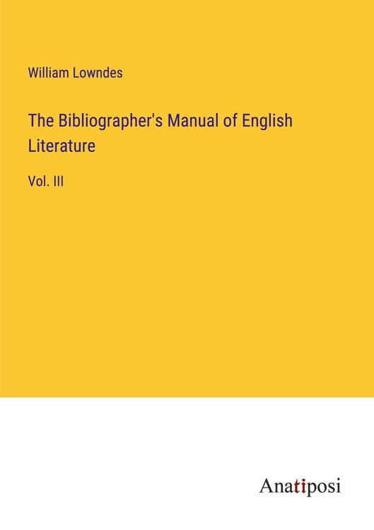 Produktbild: The Bibliographer's Manual of English Literature