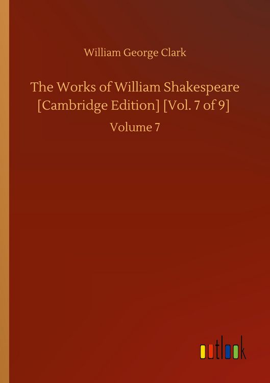 Produktbild: The Works of William Shakespeare [Cambridge Edition] [Vol. 7 of 9]