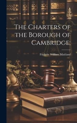 Produktbild: The Charters of the Borough of Cambridge;