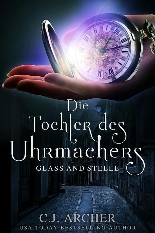 Produktbild: Die Tochter des Uhrmachers: Glass and Steele (Glass and Steele Serie, #1)