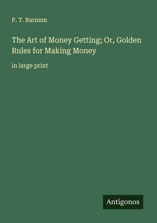 Produktbild: The Art of Money Getting; Or, Golden Rules for Making Money