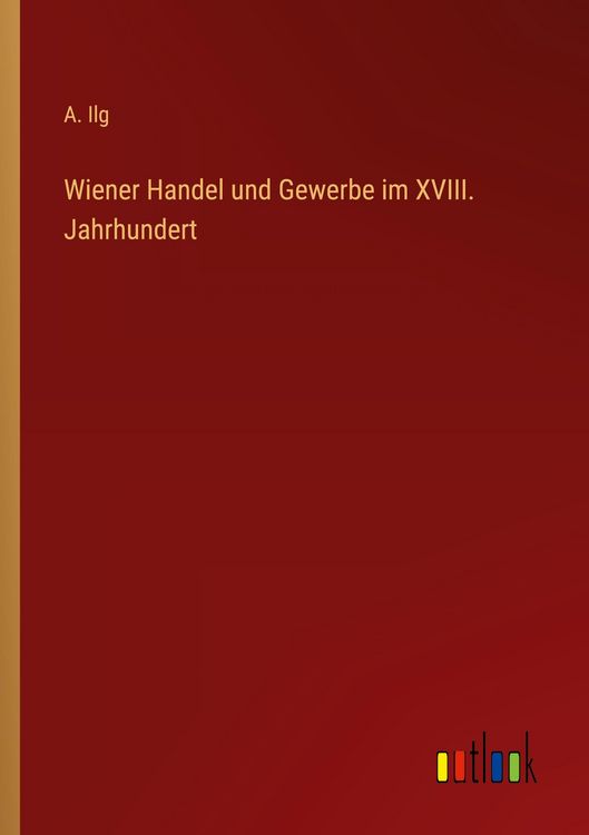 Produktbild: Wiener Handel und Gewerbe im XVIII. Jahrhundert