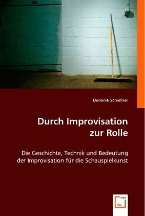 Produktbild: Dominik Schiefner: Durch Improvisation zur Rolle
