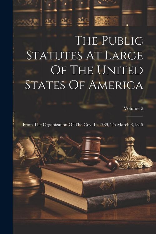 Produktbild: The Public Statutes At Large Of The United States Of America