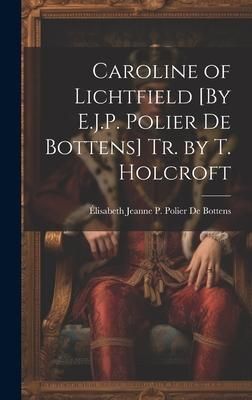 Produktbild: Caroline of Lichtfield [By E.J.P. Polier De Bottens] Tr. by T. Holcroft