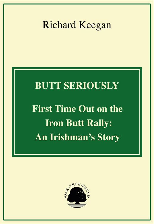 Produktbild: Butt Seriously: First Time Out on the Iron Butt Rally: An Irishman's Story