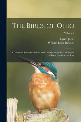 Produktbild: The Birds of Ohio; a Complete Scientific and Popular Description of the 320 Species of Birds Found in the State; Volume 2