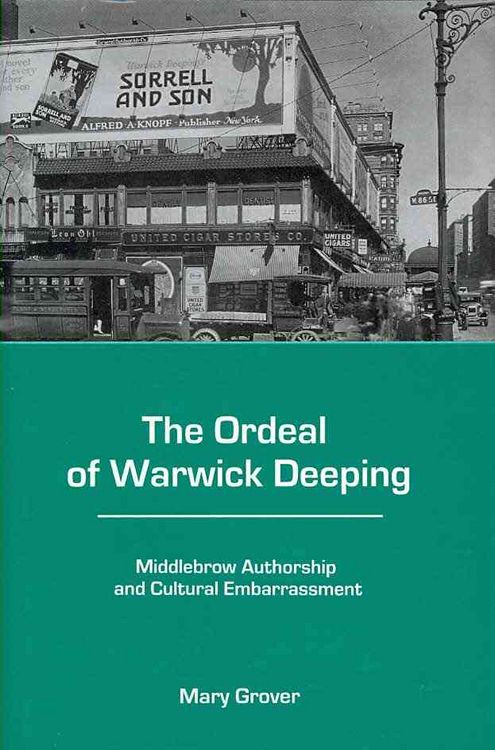 Produktbild: The Ordeal of Warwick Deeping: Middlebrow Authorship and Cultural Embarrassment