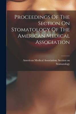 Produktbild: Proceedings Of The Section On Stomatology Of The American Medical Association