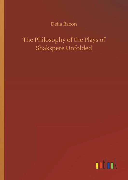 Produktbild: The Philosophy of the Plays of Shakspere Unfolded