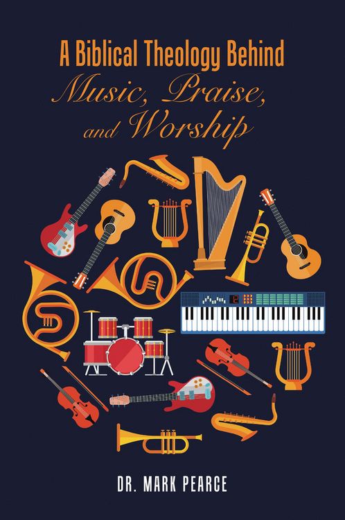 Produktbild: A Biblical Theology Behind Music, Praise, and Worship