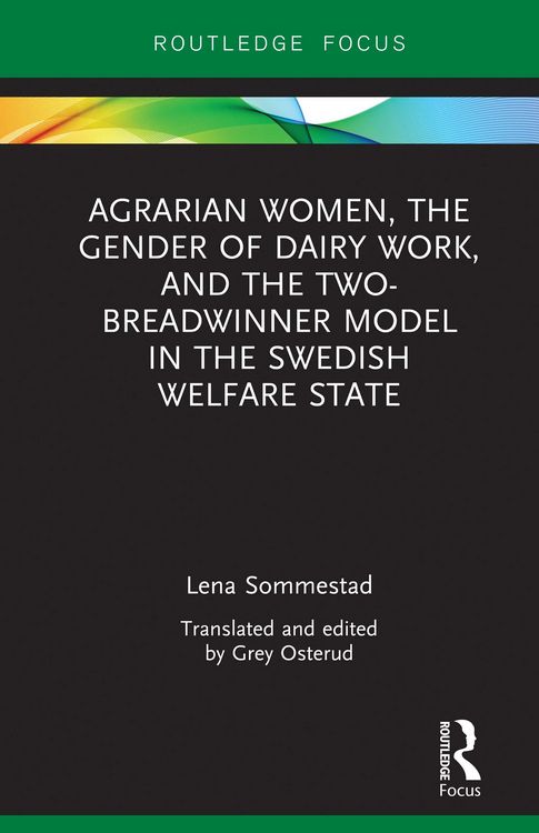 Produktbild: Agrarian Women, the Gender of Dairy Work, and the Two-Breadwinner Model in the Swedish Welfare State