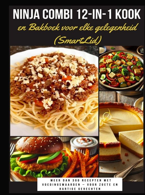 Produktbild: Ninja Combi 12-in-1 Kook- en Bakboek voor elke gelegenheid (SmartLid) - Meer dan 300 recepten met voedingswaarden - voor zoete en hartige gerechten