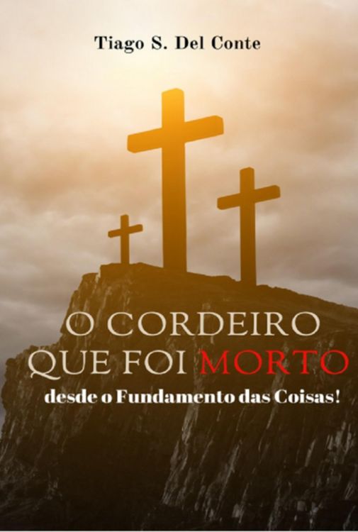 Produktbild: O Cordeiro Que Foi Morto, Desde O Fundamento Das Coisas!