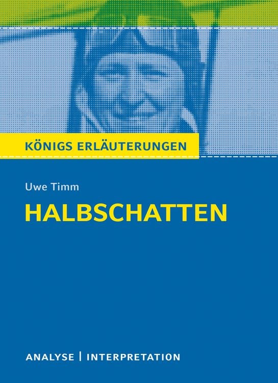 Bild vom Artikel Königs Erläuterungen: Halbschatten von Uwe Timm. vom Autor Uwe Timm