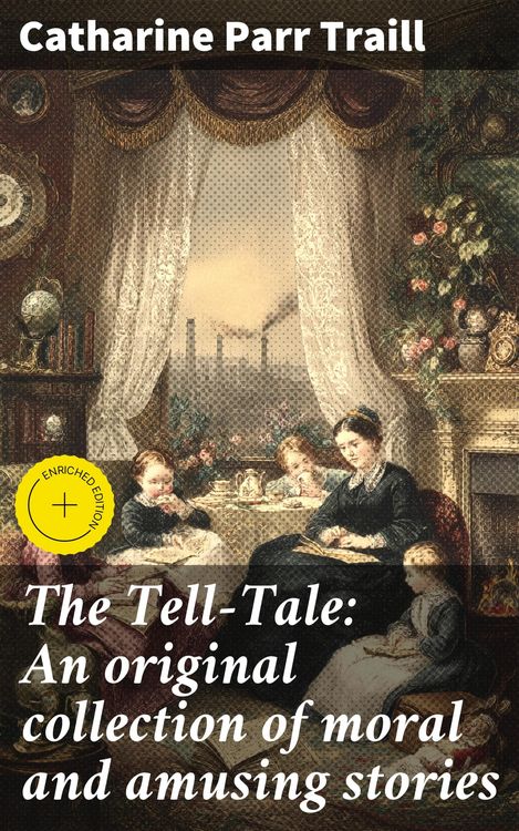 Produktbild: The Tell-Tale: An original collection of moral and amusing stories